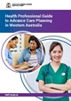 Health professional guide to advance care planning in Western Australia. Features two people talking in one bubble and a picture of a clinician in another. Title of the document is white on a blue to purple gradient